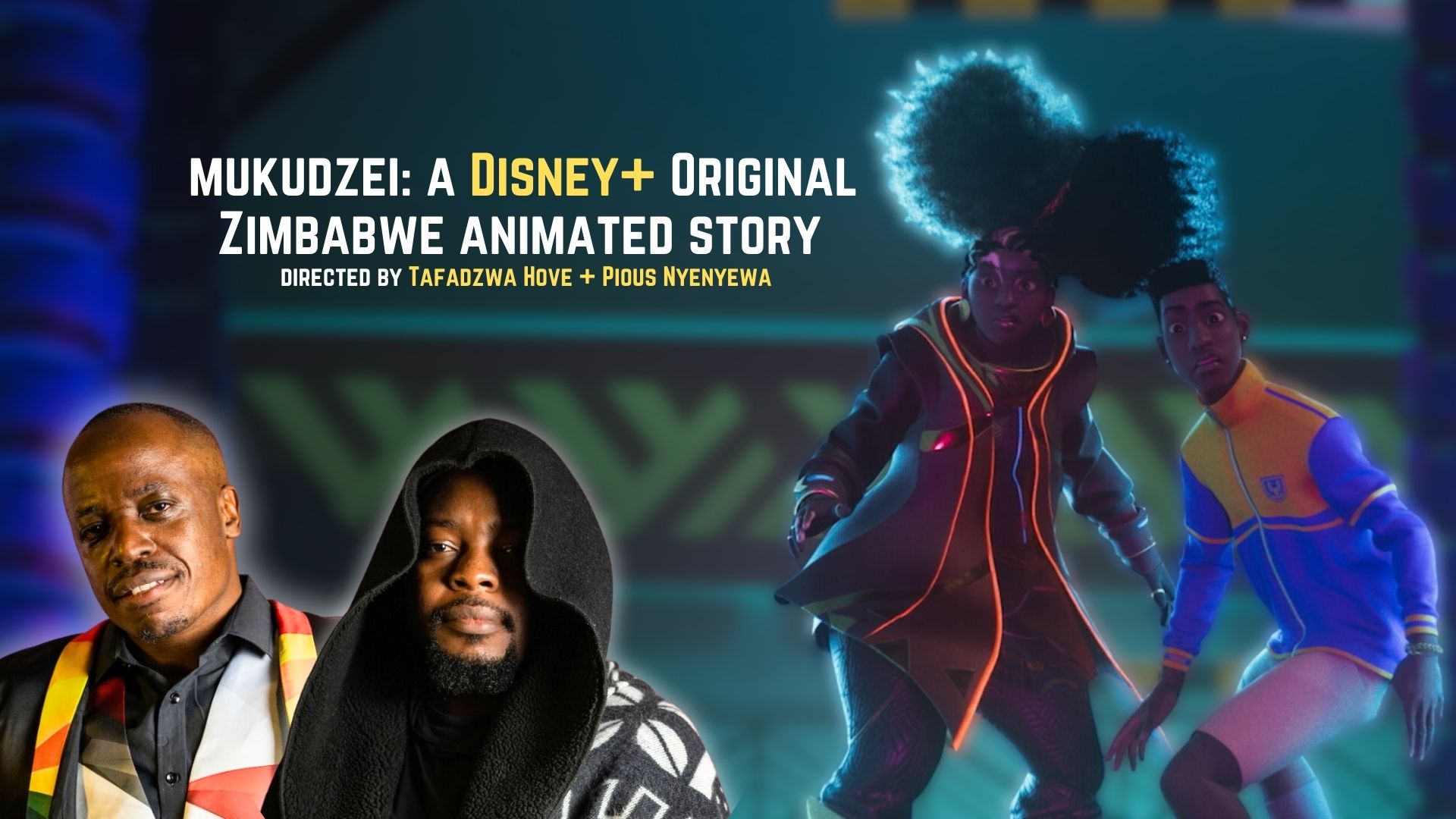 MUKUDZEI, the futuristic, spiritual ‘Great Zimbabwe’ animated story, now showing on DisneyPlus